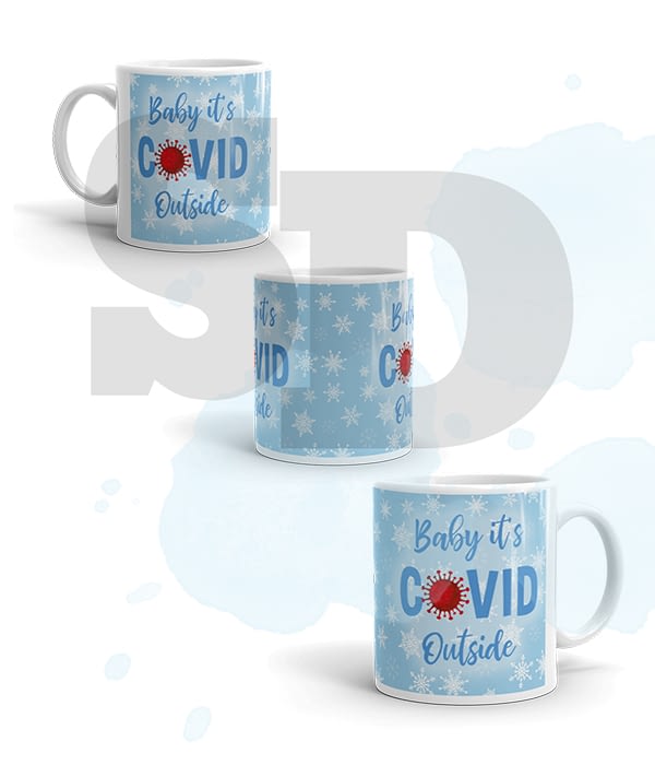 Download Baby it's Covid Outside - 11oz and 15oz Mug Design ...